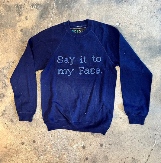 "Say it to My Face" Sweatshirt - 100% of Sales go to Planned Parenthood Kingston, NY